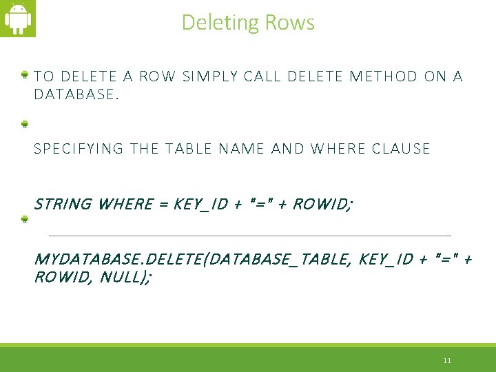 Deleting Rows TO DELETE A ROW SIMPLY CALL DELETE METHOD ON A DATABASE. SPECIFYING