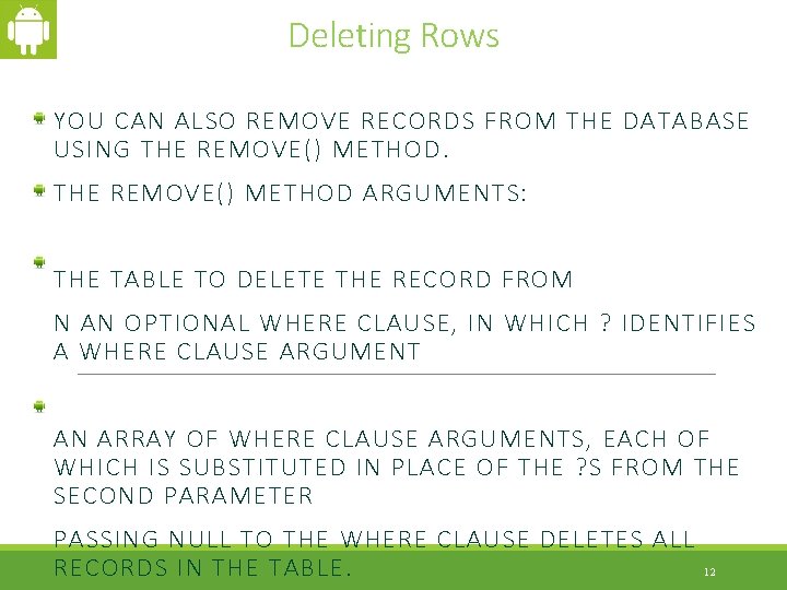 Deleting Rows YOU CAN ALSO REMOVE RECORDS FROM THE DATABASE USING THE REMOVE() METHOD