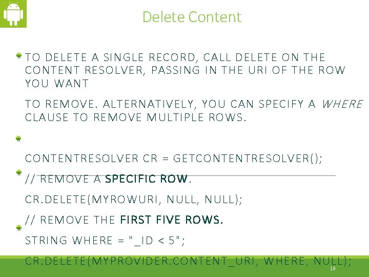 Delete Content TO DELETE A SINGLE RECORD, CALL DELETE ON THE CONTENT RESOLVER, PASSING