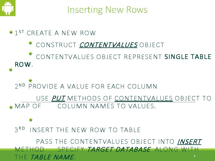 Inserting New Rows 1 S T CREATE A NEW ROW CONSTRUCT CONTENTVALUES OBJECT ROW.