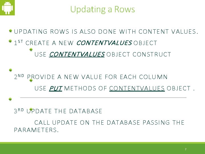 Updating a Rows UPDATING ROWS IS ALSO DONE WITH CONTENT VALUES. 1 S T