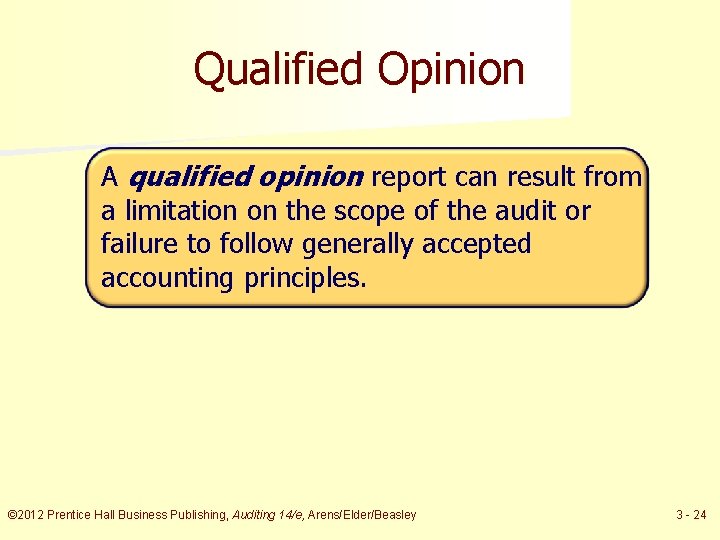 Qualified Opinion A qualified opinion report can result from a limitation on the scope