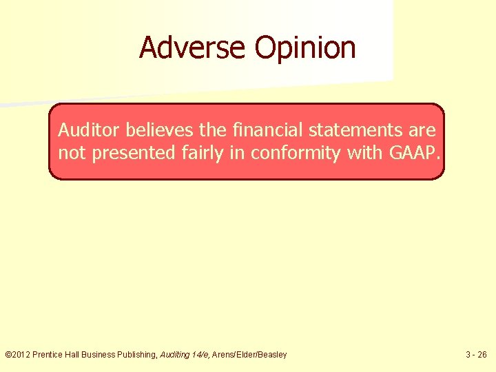 Adverse Opinion Auditor believes the financial statements are not presented fairly in conformity with