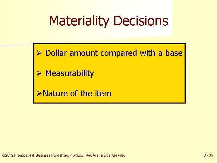 Materiality Decisions Ø Dollar amount compared with a base Ø Measurability ØNature of the
