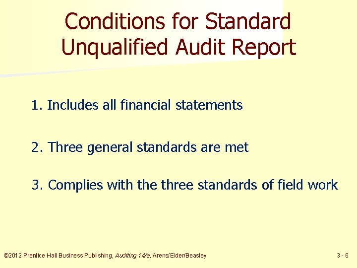 Conditions for Standard Unqualified Audit Report 1. Includes all financial statements 2. Three general