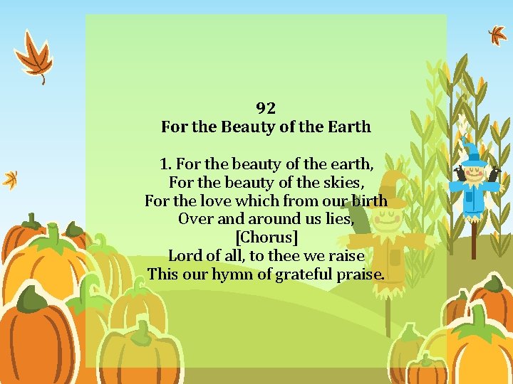 92 For the Beauty of the Earth 1. For the beauty of the earth,