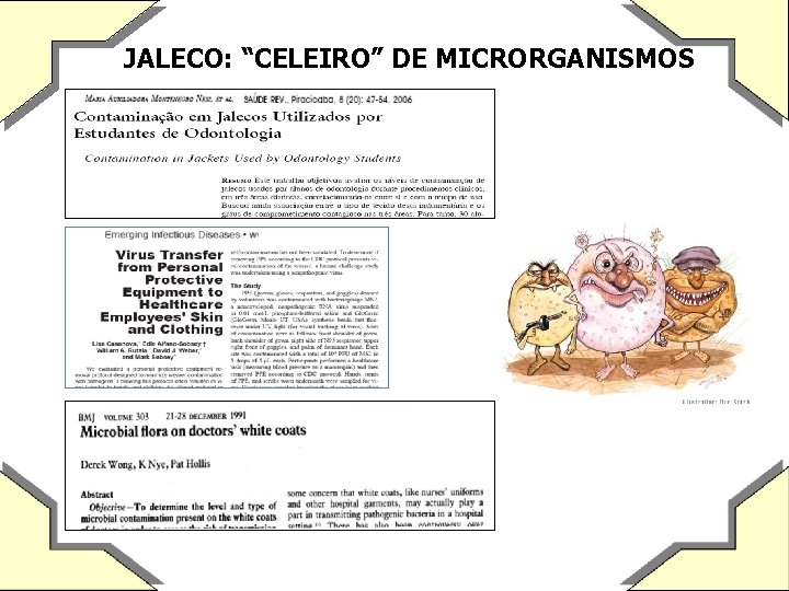 JALECO: “CELEIRO” DE MICRORGANISMOS 