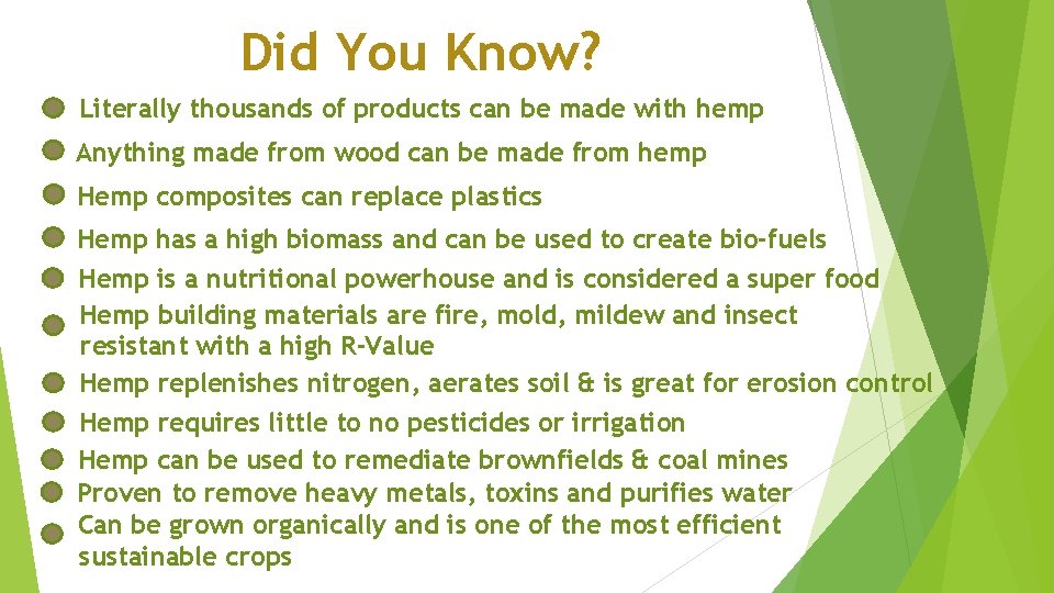 Did You Know? Literally thousands of products can be made with hemp Anything made