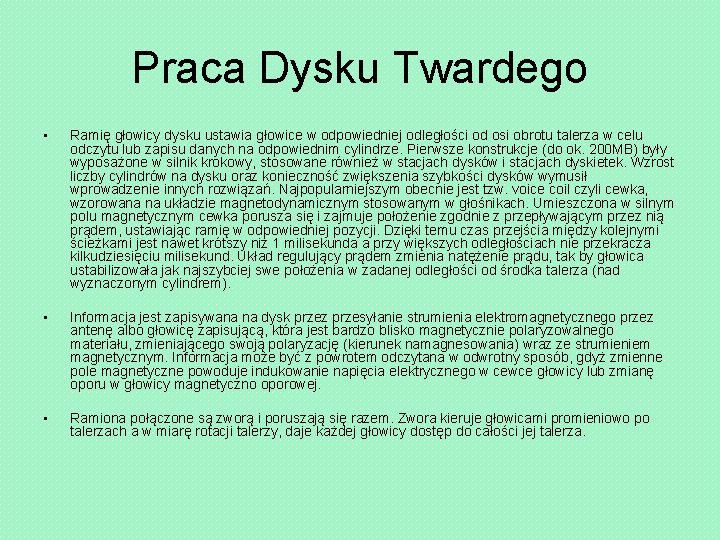 Praca Dysku Twardego • Ramię głowicy dysku ustawia głowice w odpowiedniej odległości od osi