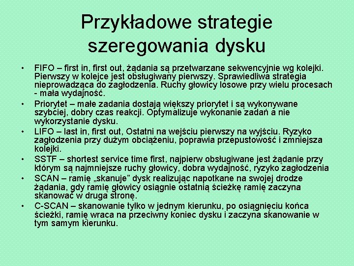 Przykładowe strategie szeregowania dysku • • • FIFO – first in, first out, żądania