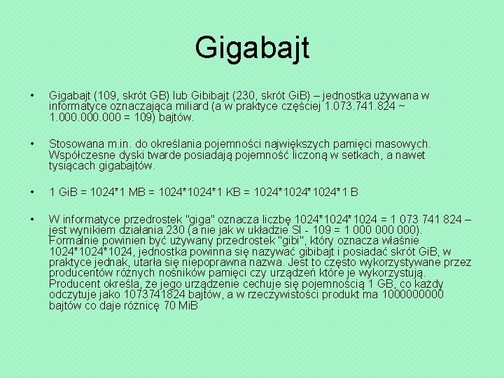 Gigabajt • Gigabajt (109, skrót GB) lub Gibibajt (230, skrót Gi. B) – jednostka