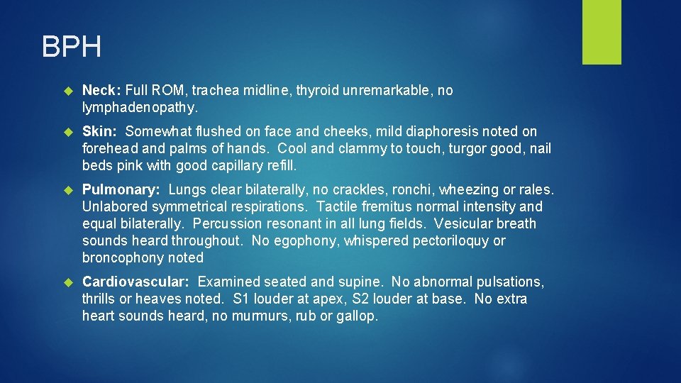 BPH Neck: Full ROM, trachea midline, thyroid unremarkable, no lymphadenopathy. Skin: Somewhat flushed on