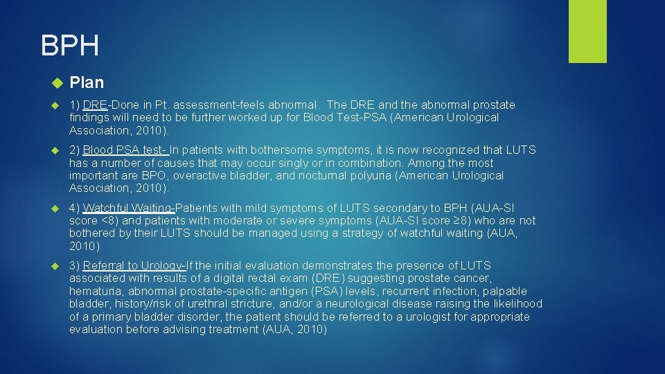 BPH Plan 1) DRE-Done in Pt. assessment-feels abnormal. The DRE and the abnormal prostate