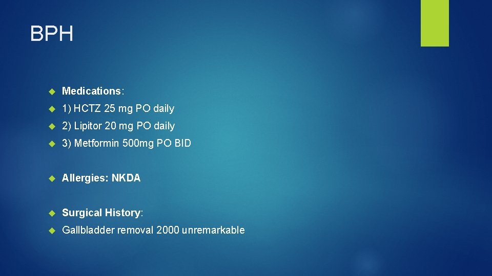 BPH Medications: 1) HCTZ 25 mg PO daily 2) Lipitor 20 mg PO daily
