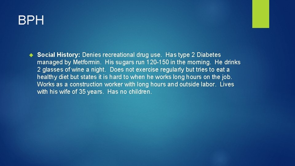BPH Social History: Denies recreational drug use. Has type 2 Diabetes managed by Metformin.