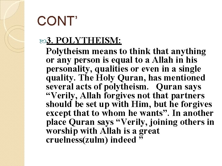 CONT’ 3. POLYTHEISM: Polytheism means to think that anything or any person is equal