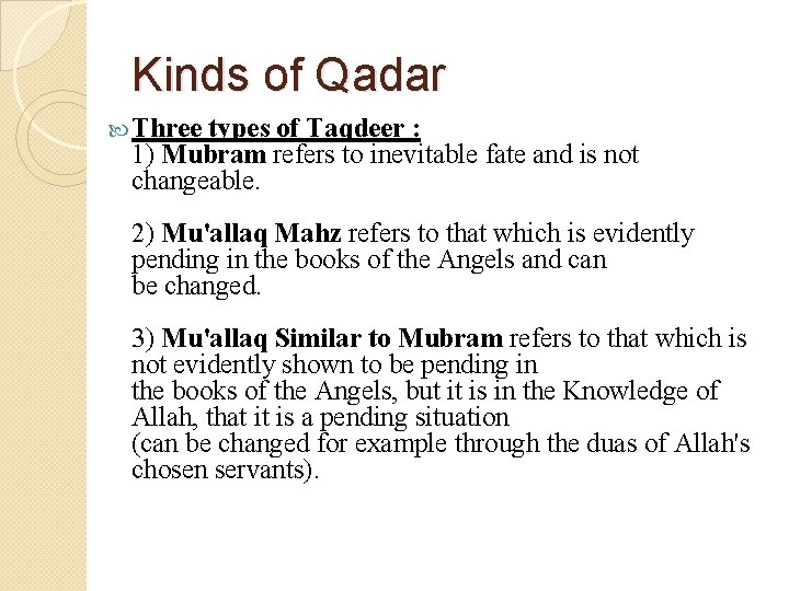 Kinds of Qadar Three types of Taqdeer : 1) Mubram refers to inevitable fate