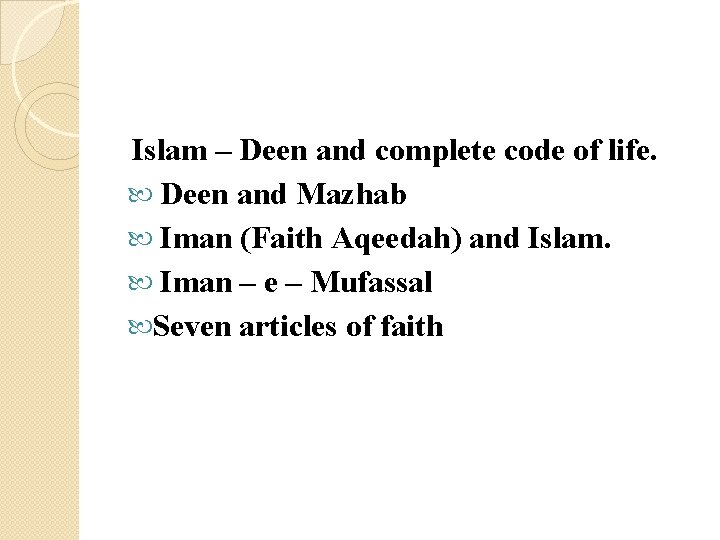 Islam – Deen and complete code of life. Deen and Mazhab Iman (Faith Aqeedah)