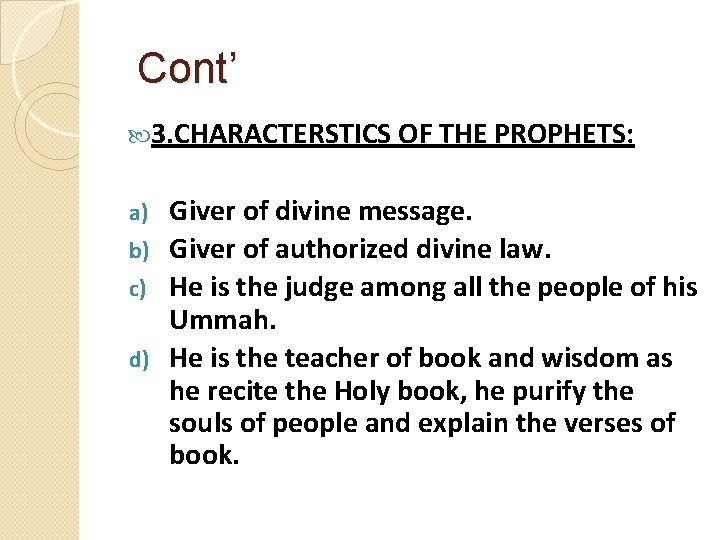 Cont’ 3. CHARACTERSTICS OF THE PROPHETS: Giver of divine message. b) Giver of authorized