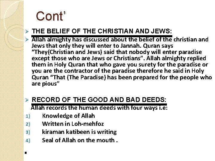 Cont’ Ø Ø THE BELIEF OF THE CHRISTIAN AND JEWS: Allah almighty has discussed