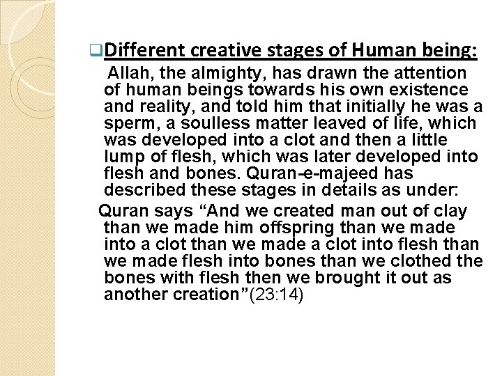 q. Different creative stages of Human being: Allah, the almighty, has drawn the attention