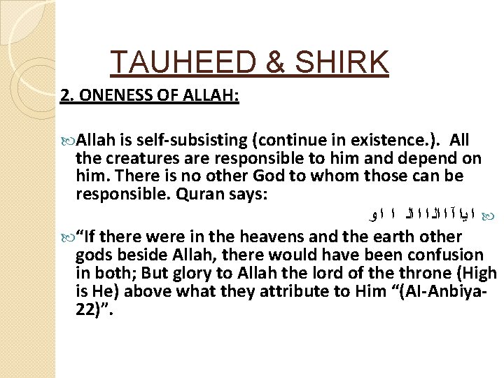 TAUHEED & SHIRK 2. ONENESS OF ALLAH: Allah is self-subsisting (continue in existence. ).