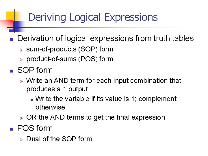 Deriving Logical Expressions n Derivation of logical expressions from truth tables Ø Ø n
