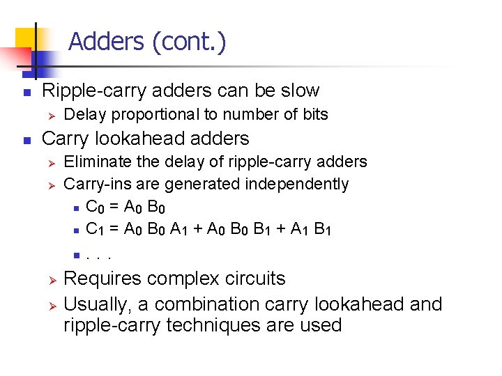 Adders (cont. ) n Ripple-carry adders can be slow Ø n Delay proportional to