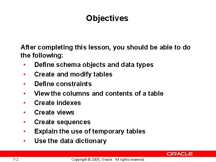 Objectives After completing this lesson, you should be able to do the following: • Objectives After completing this lesson, you should be able to do the following: •