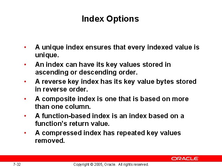 Index Options • • • 7 -32 A unique index ensures that every indexed Index Options • • • 7 -32 A unique index ensures that every indexed