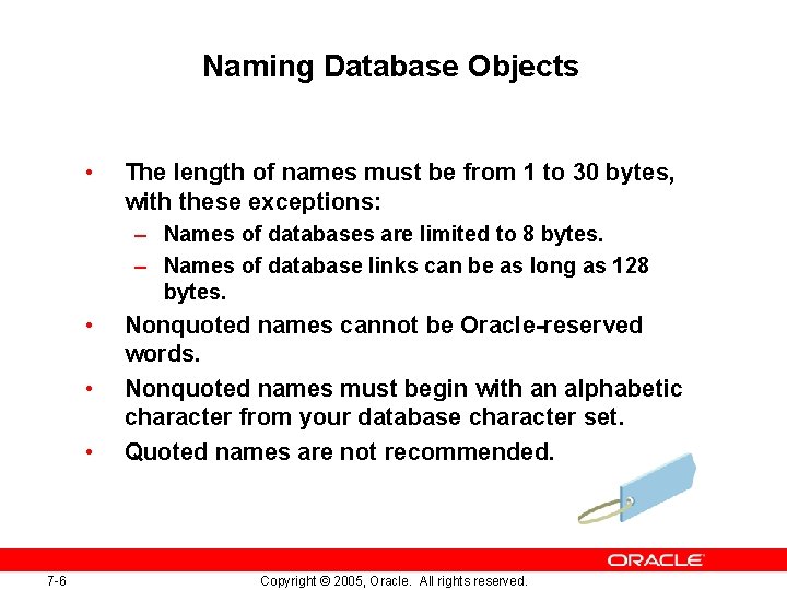 Naming Database Objects • The length of names must be from 1 to 30 Naming Database Objects • The length of names must be from 1 to 30