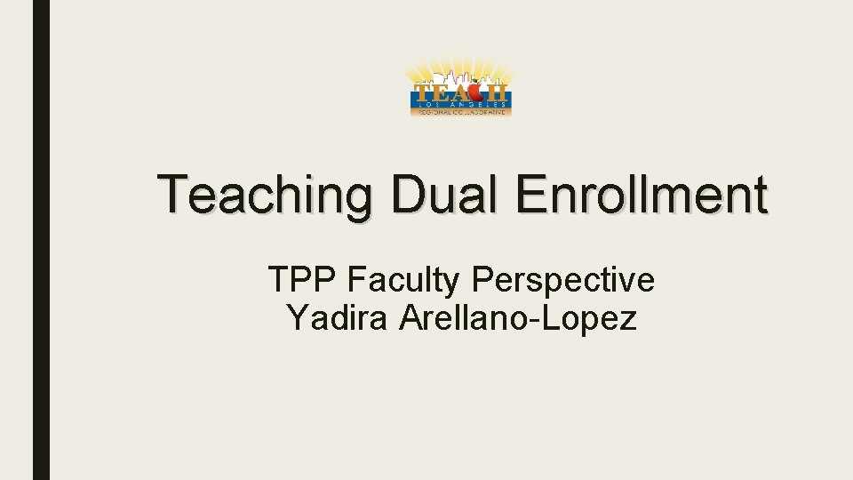 Teaching Dual Enrollment TPP Faculty Perspective Yadira Arellano-Lopez 