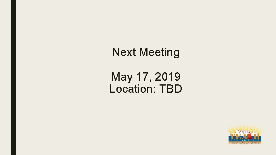Next Meeting May 17, 2019 Location: TBD 