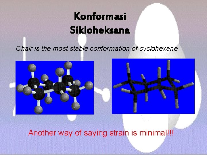 Konformasi Sikloheksana Chair is the most stable conformation of cyclohexane Another way of saying