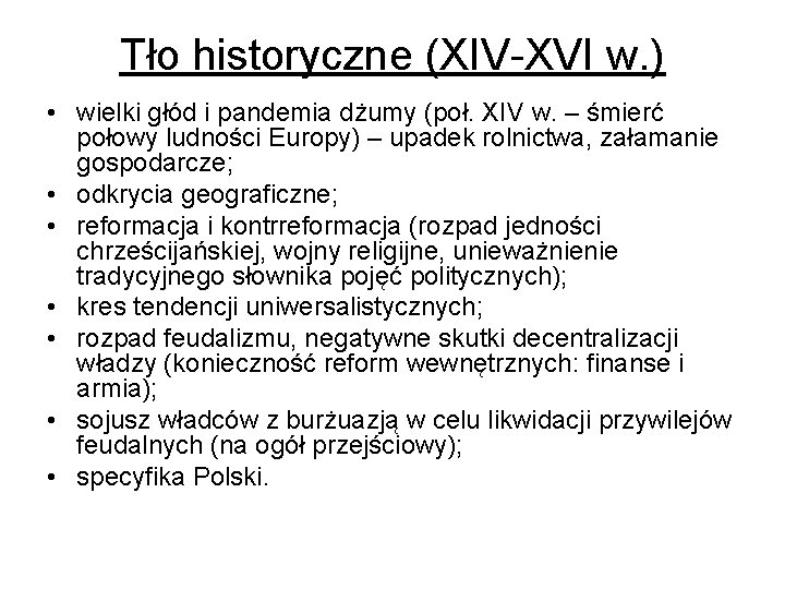 Tło historyczne (XIV-XVI w. ) • wielki głód i pandemia dżumy (poł. XIV w.