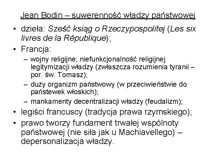 Jean Bodin – suwerenność władzy państwowej • dzieła: Sześć ksiąg o Rzeczypospolitej (Les six