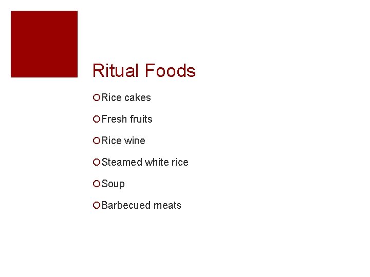 Ritual Foods ¡Rice cakes ¡Fresh fruits ¡Rice wine ¡Steamed white rice ¡Soup ¡Barbecued meats