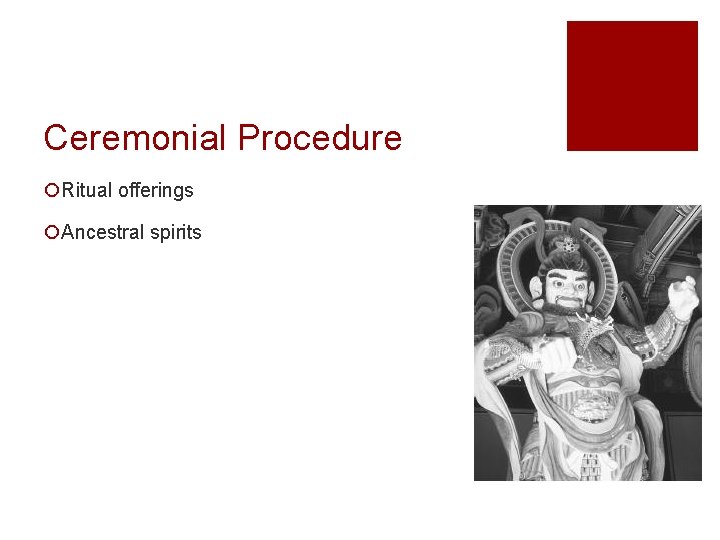 Ceremonial Procedure ¡Ritual offerings ¡Ancestral spirits 