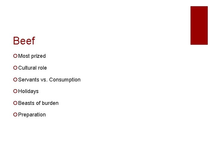 Beef ¡ Most prized ¡ Cultural role ¡ Servants vs. Consumption ¡ Holidays ¡