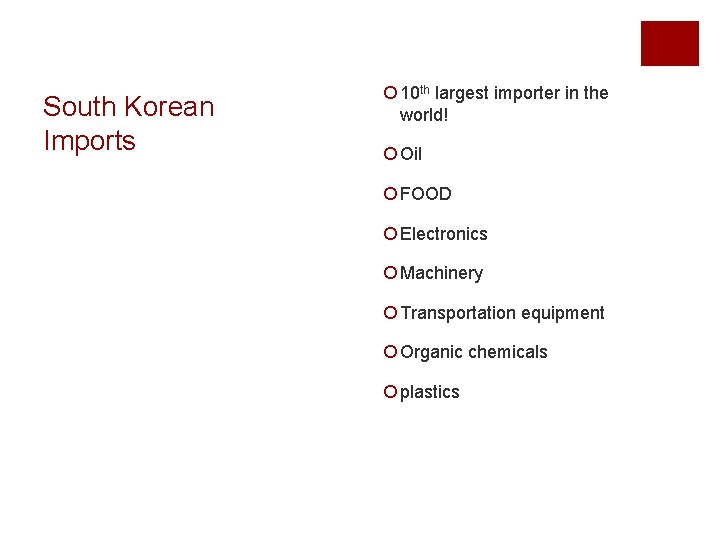 South Korean Imports ¡ 10 th largest importer in the world! ¡ Oil ¡