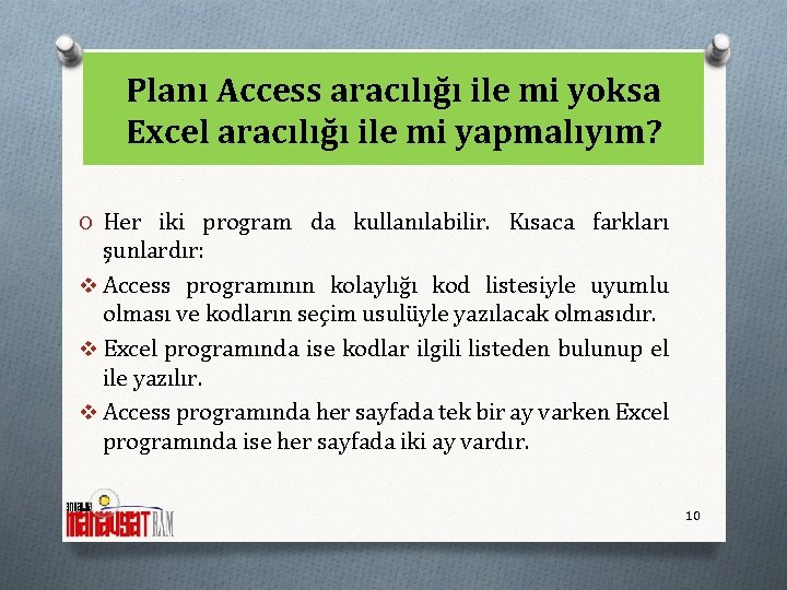 Planı Access aracılığı ile mi yoksa Excel aracılığı ile mi yapmalıyım? O Her iki