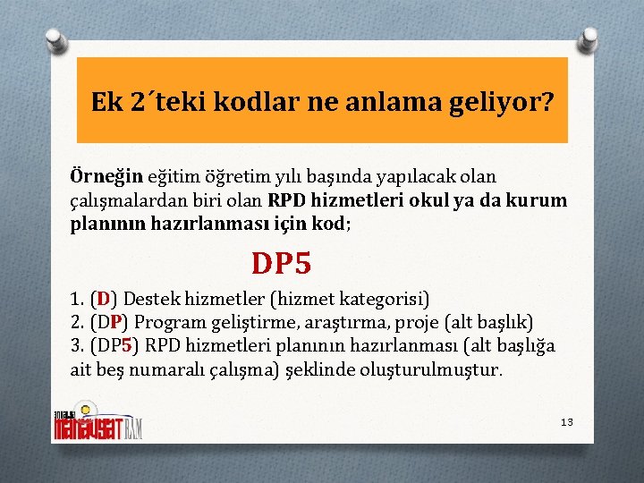 Ek 2´teki kodlar ne anlama geliyor? Örneğin eğitim öğretim yılı başında yapılacak olan çalışmalardan