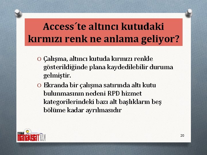 Access´te altıncı kutudaki kırmızı renk ne anlama geliyor? O Çalışma, altıncı kutuda kırmızı renkle