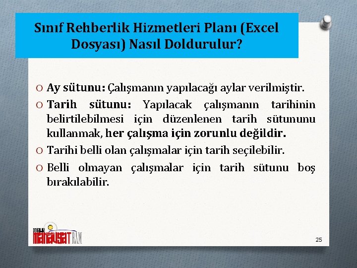 Sınıf Rehberlik Hizmetleri Planı (Excel Dosyası) Nasıl Doldurulur? O Ay sütunu: Çalışmanın yapılacağı aylar