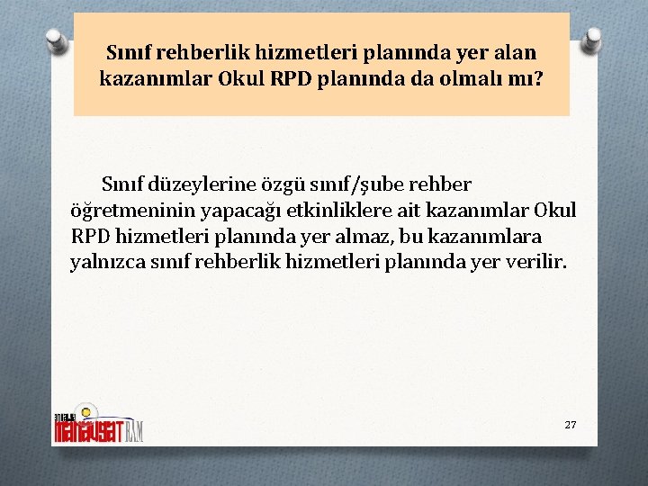 Sınıf rehberlik hizmetleri planında yer alan kazanımlar Okul RPD planında da olmalı mı? Sınıf