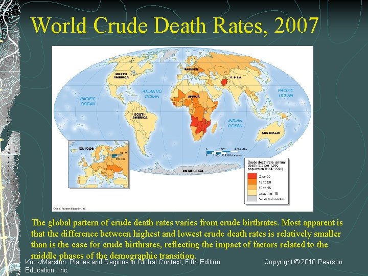 World Crude Death Rates, 2007 The global pattern of crude death rates varies from