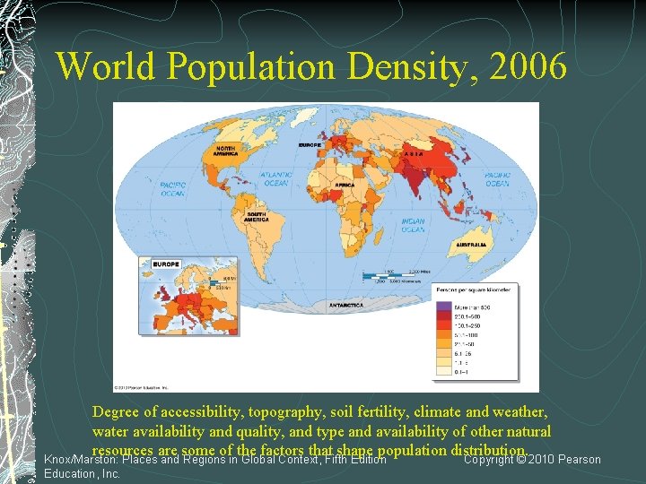 World Population Density, 2006 Degree of accessibility, topography, soil fertility, climate and weather, water