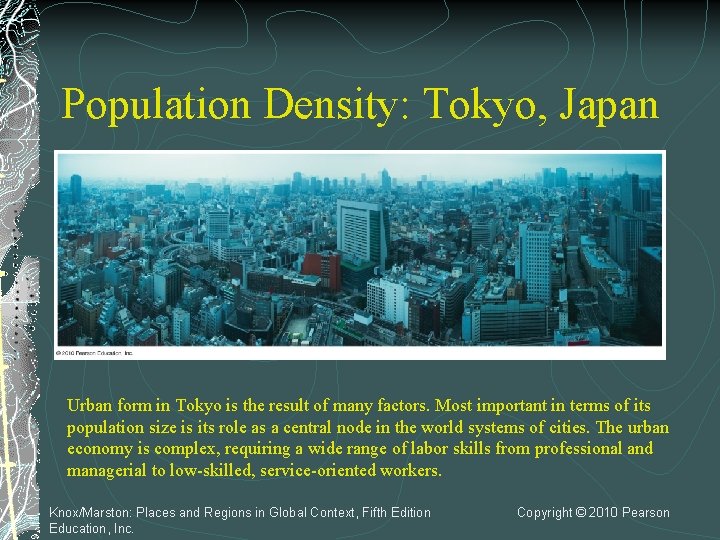 Population Density: Tokyo, Japan Urban form in Tokyo is the result of many factors.