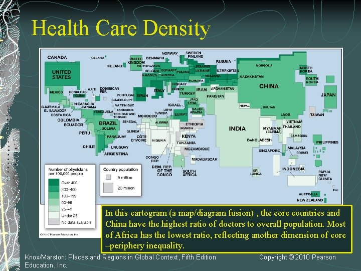 Health Care Density In this cartogram (a map/diagram fusion) , the core countries and