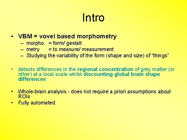 Intro • VBM = vovel based morphometry – morpho = form/ gestalt – metry